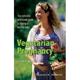Vegetarian Pregnancy: The Definitive Nutritional Guide to Having a Healthy Baby: 9781590136485: Books