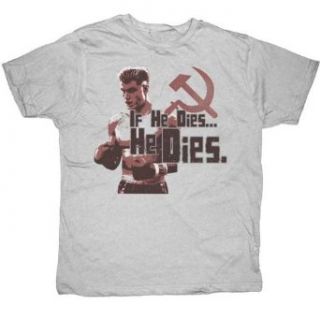 Rocky Killer Ivan Drago If He Dies He Dies! T shirt: Clothing