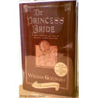 The Princess Bride: S. Morgenstern's Classic Tale of True Love and High Adventure (The 25th Anniversary Edition): William Goldman: 9780345430144: Books