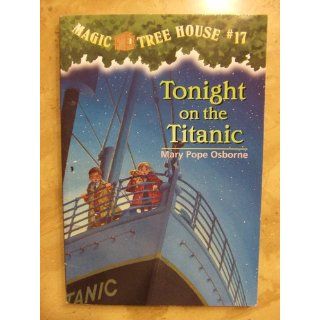 Tonight on the Titanic (Magic Tree House, No. 17) (9780375808548): Mary Pope Osborne, Sal Murdocca: Books
