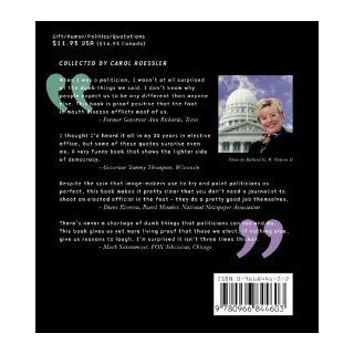 Politicians Say the Dumbest Things: Carol A. Roessler: 9780966844603: Books