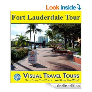 FORT LAUDERDALE TOUR   A Self guided Walking Tour   Includes insider tips and photos of all locations   Explore on your own schedule   Like having a friendyou around! (Visual Travel Tours Book 116) eBook: John Clites: Kindle Store