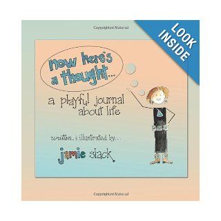 Now Here's A Thought a playful journal about life Jamie Slack 9781466211315 Books