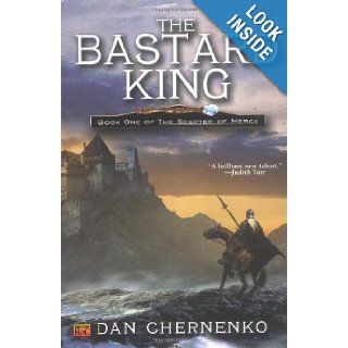 The Bastard King: Book One of the Sceptre Mercy (The Scepter of Mercy, Bk. 1): Dan Chernenko: 9780451459145: Books