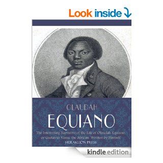 The Interesting Narrative of the Life of Olaudah Equiano, or Gustavus Vassa, the African. Written by Himself eBook: Olaudah Equiano: Kindle Store