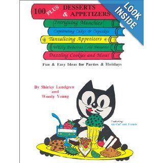 One Hundred Plus Desserts and Appetizers: Fun and Easy Ideas for Parties and Holidays: Shirley Lundgren, Woody Young: 9780939513635: Books