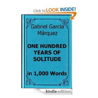 Marquez   One Hundred Years of Solitude   Book Summary in 1,000 Words eBook: Read Less Know More: Kindle Store