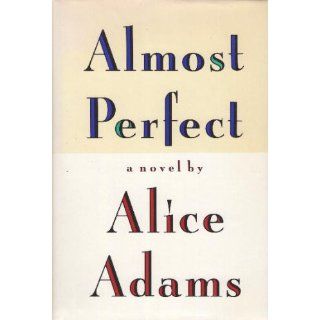 Almost Perfect: Alice Adams: 9780679423980: Books