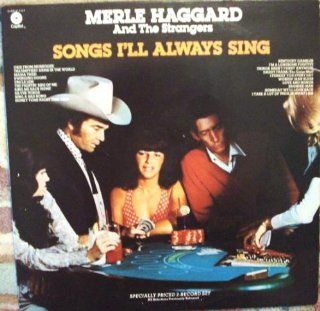 Songs I'll Always Sing [Vinyl] Merle Haggard And the Strangers: Merle Haggard And the Strangers: Everything Else