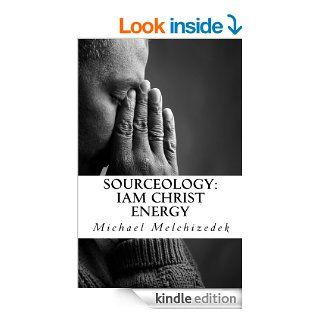 Sourceology IAM Christ Energy Inspirational Quotes for the Soul eBook Michael Melchizedek, Isaiah Finn Kindle Store