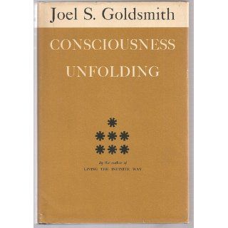 Consciousness Unfolding: Joel S Goldsmith: 9780821600436: Books