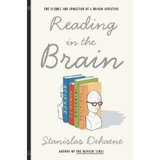 Reading in the Brain: The Science and Evolution of a Human Invention 1st (first) Edition by Dehaene, Stanislas published by Viking Adult (2009): Books