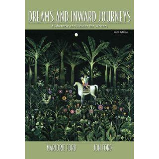 Dreams &Inward Journeys, A rhetoric &Reader for Writers 6th edition: Marjorie Ford: Books