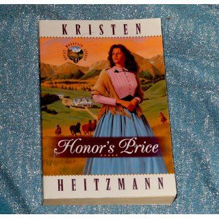 Honor's Price (Rocky Mountain Legacy #2) (Book 2): Kristen Heitzmann: 9780764220326: Books