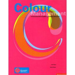 Color Management: A Comprehensive Guide for Graphic Designers: John Drew, Sarah Meyer: 9782880468194: Books
