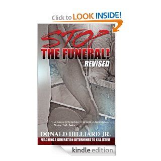 Stop the Funeral!, Revised: Reaching a Generation Determined to Kill Itself   Kindle edition by Donald Hilliard. Religion & Spirituality Kindle eBooks @ .