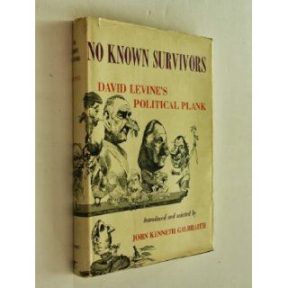 No Known Survivors   David Levine's Political Plank: David Levine, John Kenneth Galbraith: 9780876450307: Books