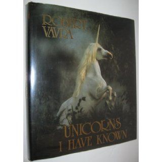Unicorns I Have Known (9780688022037): Robert Vavra: Books