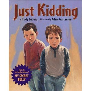 Just Kidding: Trudy Ludwig, Adam Gustavson: 9781582461632:  Kids' Books
