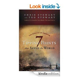 The Miracle of Freedom 7 Tipping Points that Saved the World eBook Chris Stewart, Ted Stewart Kindle Store