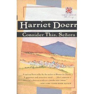 Consider This, Senora: Harriet Doerr: 9780151931033: Books
