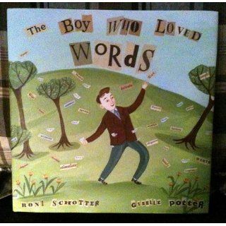 The Boy Who Loved Words: Roni Schotter, Giselle Potter: 9780375836015:  Children's Books