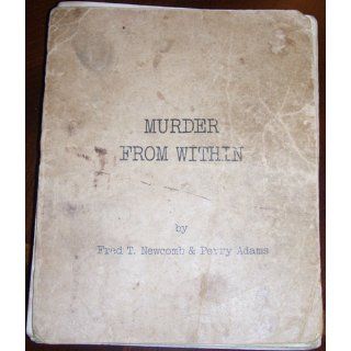 Murder from Within: Lyndon Johnson's Plot Against President Kennedy: Fred T. Newcomb: 9781463422424: Books