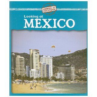 Looking at Mexico (Looking at Countries): Kathleen Pohl: 9780836881790: Books