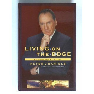 Living on the Edge: The Autobiography of Peter J. Daniels: Peter J. Daniels: Books