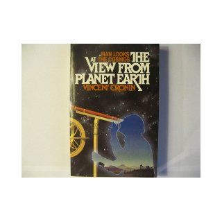 The view from planet Earth Man looks at the cosmos Vincent Cronin 9780688014797 Books