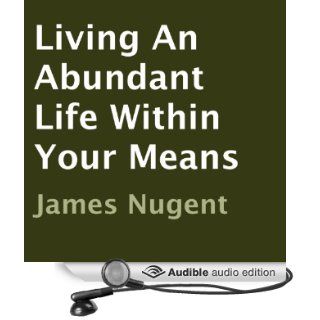 Living An Abundant Life Within Your Means (Audible Audio Edition): James Nugent, Stan Jenson: Books