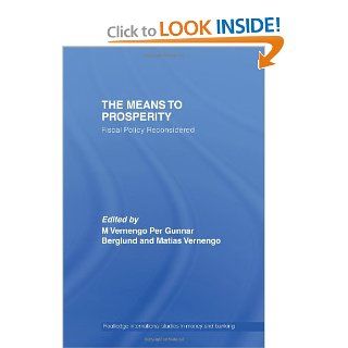 The Means to Prosperity: Fiscal Policy Reconsidered (Routledge International Studies in Money and Banking): Matias Vernengo, Per Gunnar Berglund: 9780415701563: Books