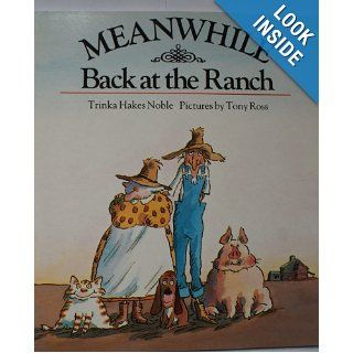 Meanwhile Back at the Ranch: Trinka Hakes Noble, Tony Ross, T. Ross: 9780099542902: Books