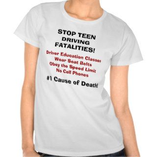 STOP TEEN DRIVING FATALITIES! TSHIRTS