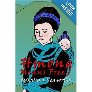 Hmong Means Free: Sukalaya Kenworthy : 9781413723649: Books