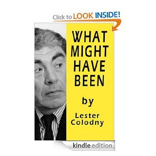 What Might Have Been   Kindle edition by Lester Colodny. Humor & Entertainment Kindle eBooks @ .