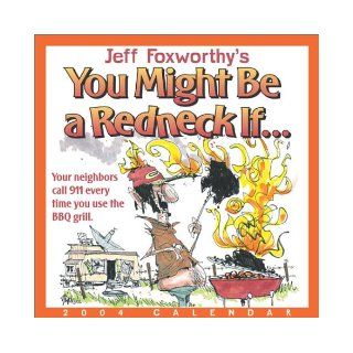 Jeff Foxworthy's You Might Be A Redneck If2004 Day To Day Calendar: Jeff Foxworthy: 9780740736759: Books