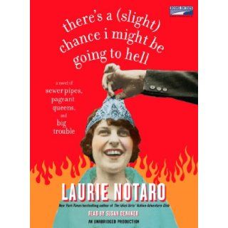There's a (Slight) Chance I Might Be Going to Hell (Unabridged Audio Cassettes): Laurie Notaro, Susan Denaker: 9781415940495: Books