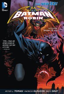 Batman and Robin Vol. 1: Born to Kill (The New 52) (9781401238384): Peter J. Tomasi, Patrick Gleason, Mick Gray: Books
