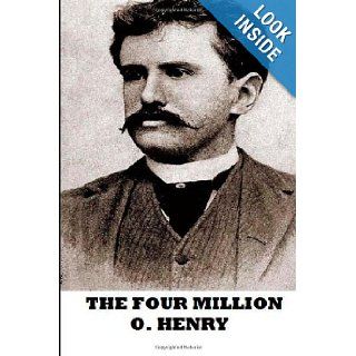 The Four Million: O. Henry: 9781482054071: Books
