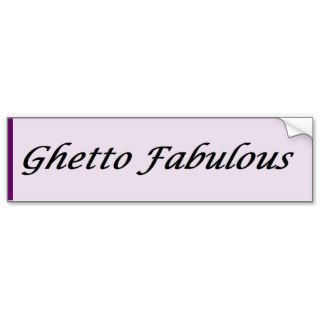 Ghetto Fabulous (Smooth) Bumper Stickers