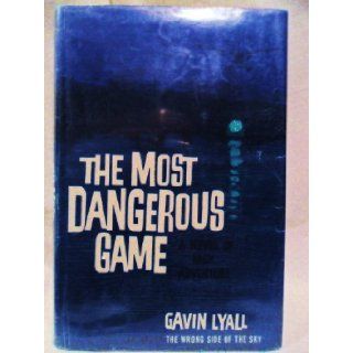 The Most Dangerous Game Gavin Lyall 9780340333198 Books