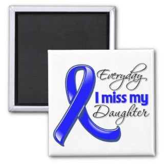 Everyday I Miss My Daughter Colon Cancer Fridge Magnets