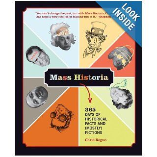 Mass Historia: 365 Days of Historical Facts and (Mostly) Fictions: Chris Regan: Books