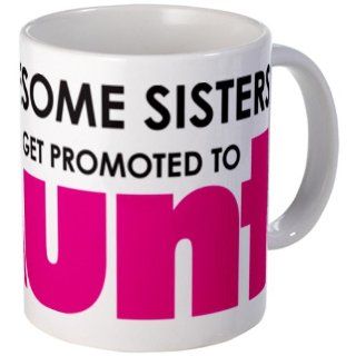 Awesome Sisters Get Promoted to Aunt Mug Mug by CafePress: Kitchen & Dining