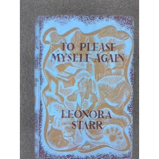 To Please Myself Again [Gebundene Ausgabe] by Leonora Starr: LEONORA STARR: Books