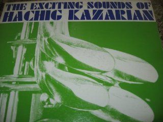 The Exciting Sounds of Hachig Kazarian [Near Eastern Saxophone, Dance]: Music