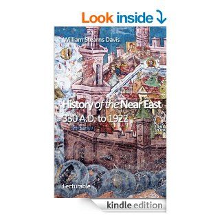History of the Near East, 330 A.D. to 1922 eBook: William Stearns Davis: Kindle Store