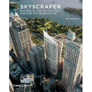 Skyscraper Designs of the Recent Past and for the Near Future (Architecture/Design Series) Eric Howeler, William Pedersen 9780500284469 Books