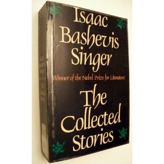 The Collected Stories of Isaac Bashevis Singer: Isaac Bashevis Singer: 9780374517885: Books